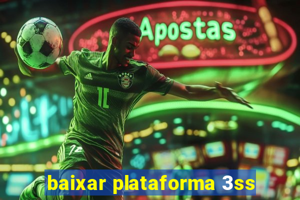 baixar plataforma 3ss